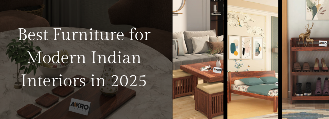 Best Furniture for Modern Indian Interiors in 2025