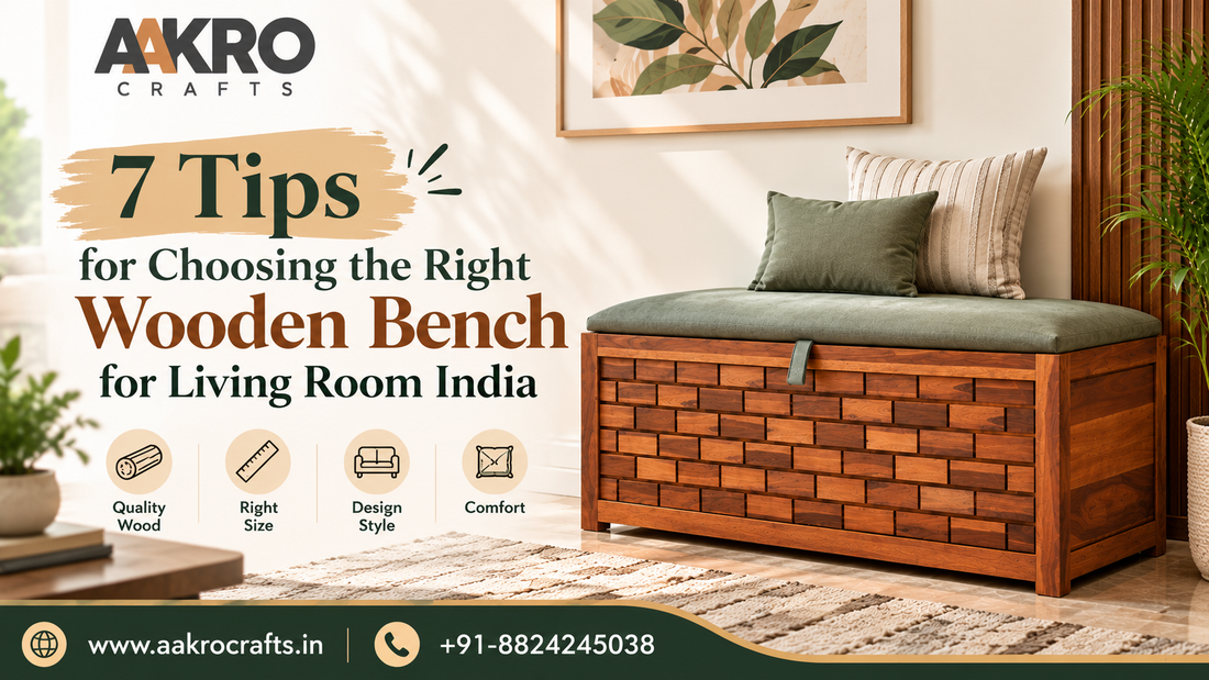 7 tips for choosing the right wooden bench for living room india