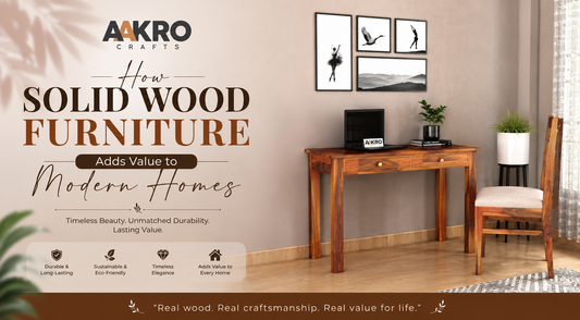 How Solid Wood Furniture Adds Value to Modern Homes Today